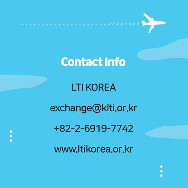 Contact InfoLTI KOREAexchange@klti.or.kr+82-2-6919-7742www.ltikorea.or.kr