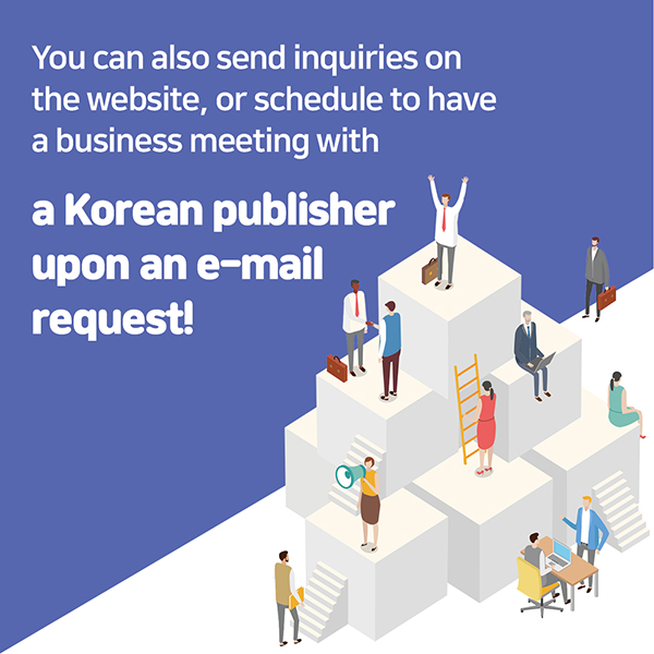 This is not the end!You can also send inquiries on the website, or schedule to have a business meeting with a Korean publisher upon an e-mail request!